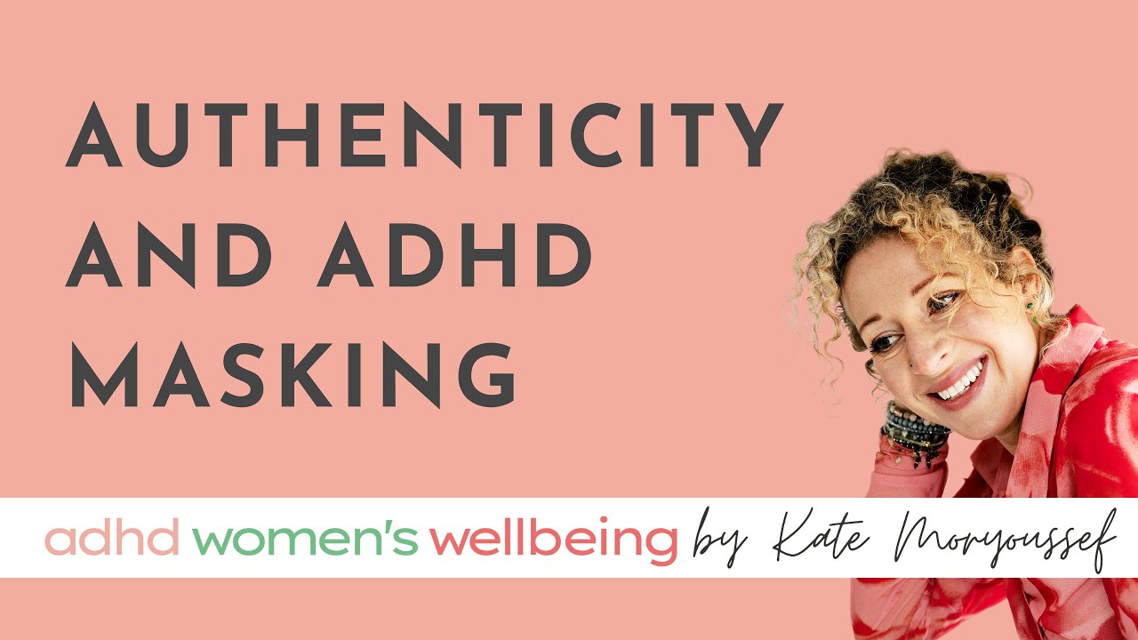 Authenticity and ADHD Masking | 