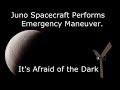 Why The Juno Spacecraft is Afraid of the Dark