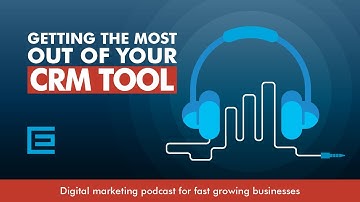 Getting the Most Out of Your CRM Tool