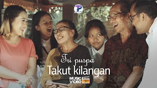 Tri Puspa - Takut Kilangan (Official Video Klip Musik)