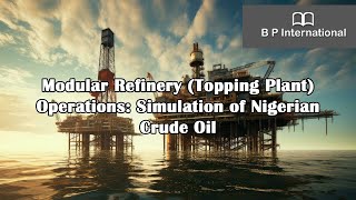 Modular Refinery (Topping Plant) Operations: Simulation of Nigerian Crude Oil