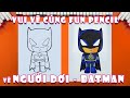 VẼ SIÊU NHÂN NGƯỜI DƠI BATMAN siêu dễ cùng fun pencil