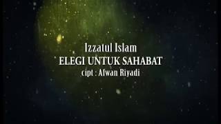Izzatul Islam - Elegi Untuk Sahabat (Video Lirik)