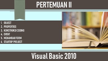 OBJECT, PROPERTIES, KONSTRUKSI CODING, EVENT, TAMBAH FORM DAN STARTUP FORM