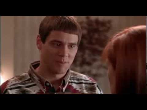 Dumb & Dumber - "So you're telling me there's a chance"