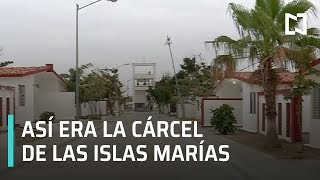 La Cárcel de las Islas Marias: un último recorrido - Las Noticias