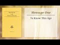 Message 1: To Know This Age