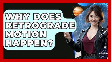 Why Does Retrograde Motion Happen? - Astronomy Made Simple