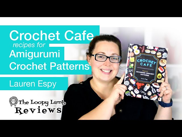 Crochet Cafe: Recipes for Amigurumi Crochet Patterns: Espy