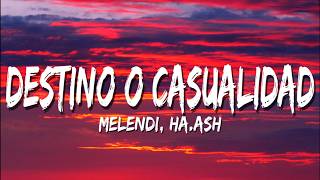 Melendi - Destino o Casualidad ft.Ha*Ash (Letra/Official)