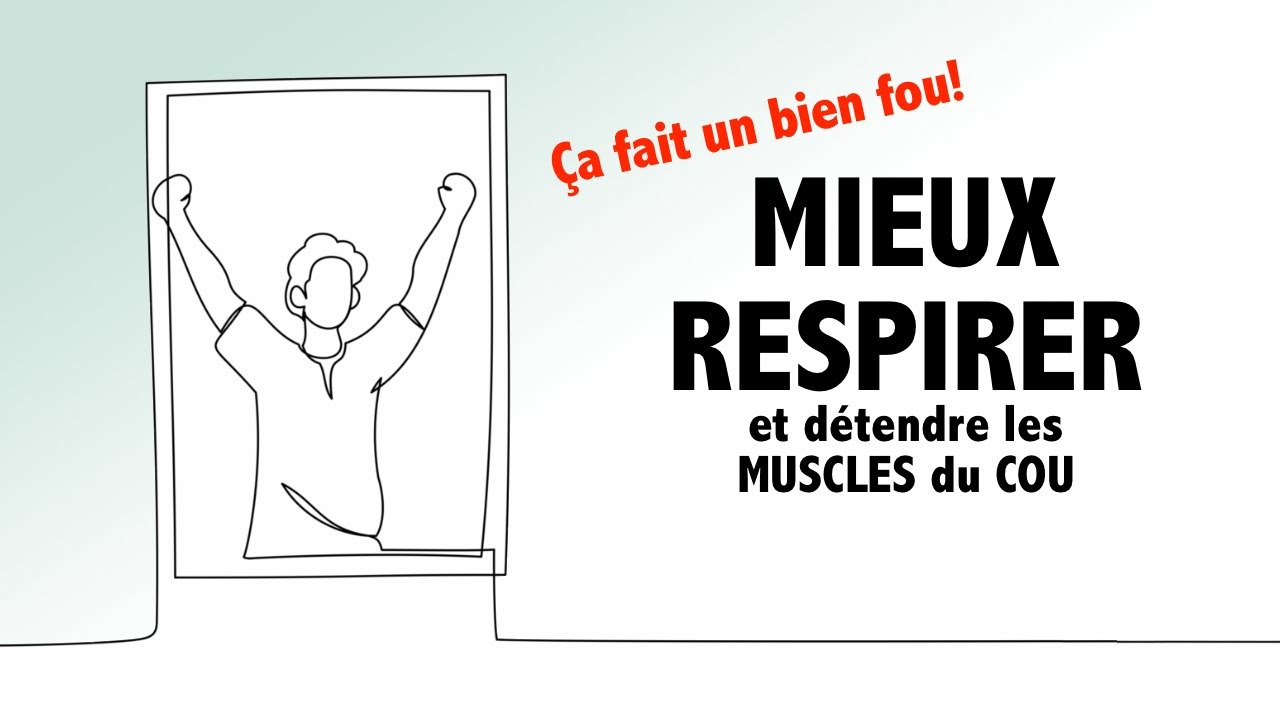 Ça fait un bien FOU: mieux respirer et détendre les muscles du cou!