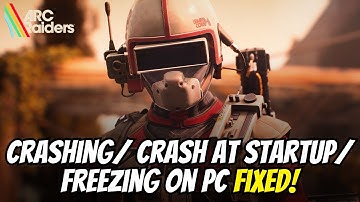 How To Fix ARC Raiders Playtest Crashing/Crashing at Startup on PC