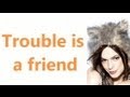 Trouble is a friend Lenka lyrics