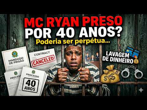 MC RYAN PRESO POR 40 ANOS?