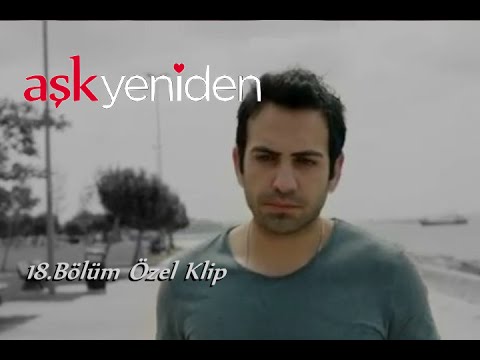 Aşk Yeniden - 18 bölüm özel klip!