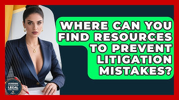 Where Can You Find Resources to Prevent Litigation Mistakes? | Avoiding Common Legal Mistakes News