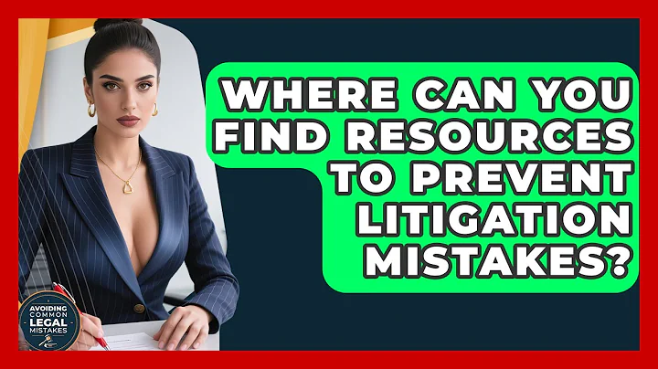 Where Can You Find Resources to Prevent Litigation Mistakes? | Avoiding Common Legal Mistakes News
