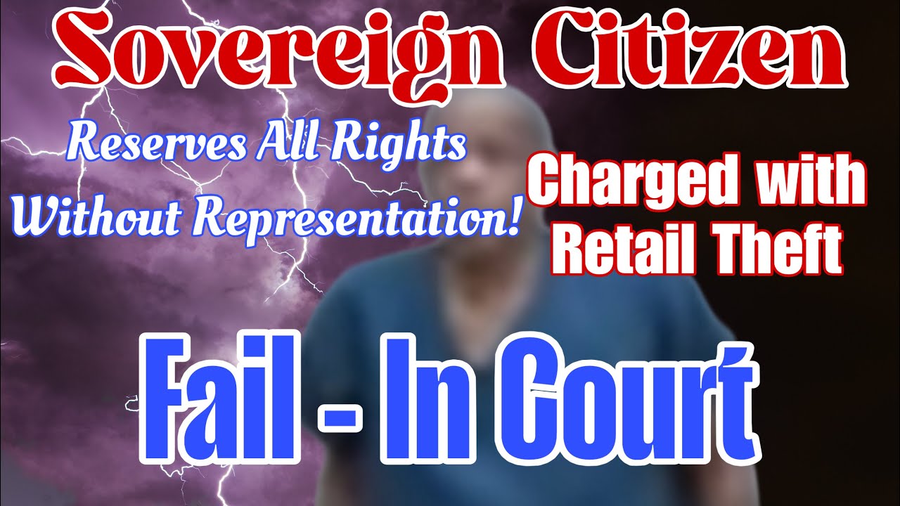 Sovereign Citizen Charged with Retail Theft goes pro se Fail In Court