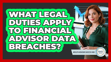 What Legal Duties Apply To Financial Advisor Data Breaches?