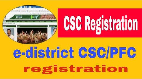 how to register in csc portal | e-district assam portal csc registration || CSC/PFC Assam portal