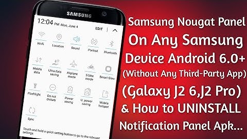 Samsung Nougat Panel For Any Samsung Device Android 6.0+ (J2 6,J2 Pro) & Uninstalling Process
