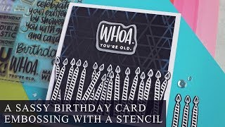 A Sassy Birthday Card | Embossing with a Stencil