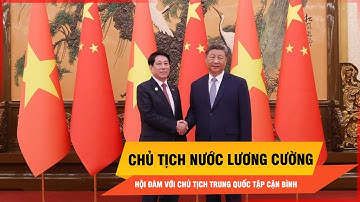 Chủ tịch nước Lương Cường hội đàm với Tổng bí thư, Chủ tịch Trung Quốc Tập Cận Bình | Thời sự