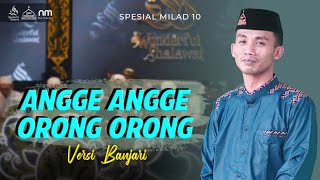 SPESIAL MILAD 10 || ANGGE-ANGGE ORONG-ORONG VERSI SHOLAWAT || VOC. ZAINOL FATA