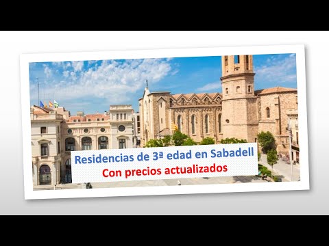 Residencias de tercera edad en Sabadell ???‍??. ¿Cuántas hay? ¿Cuáles son las mejores?