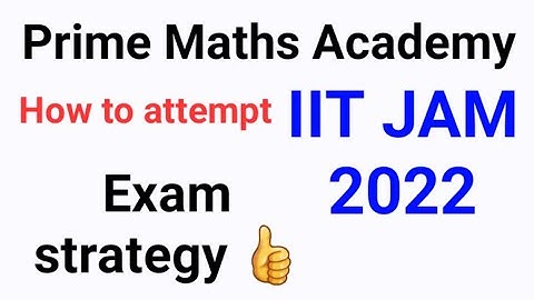 IIT-JAM 2022 | EXAM STRATEGY | How To Attempt IIT JAM 2022 Exam | Praveen Sir | Prime Maths Academy