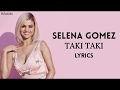 Selena Gomez - Taki Taki (Solo Version Lyrics)