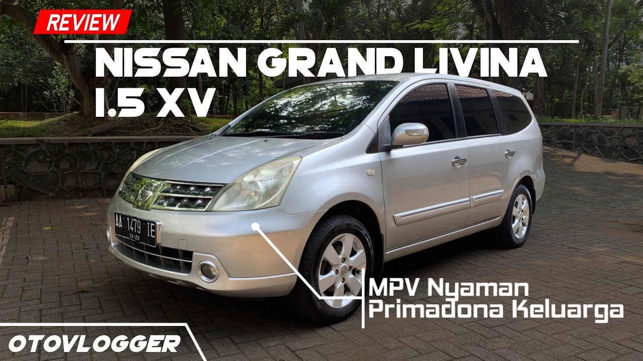 Review Nissan Grand Livina 1.5 XV 2010 | MPV Nyaman Primadona Keluarga Indonesia