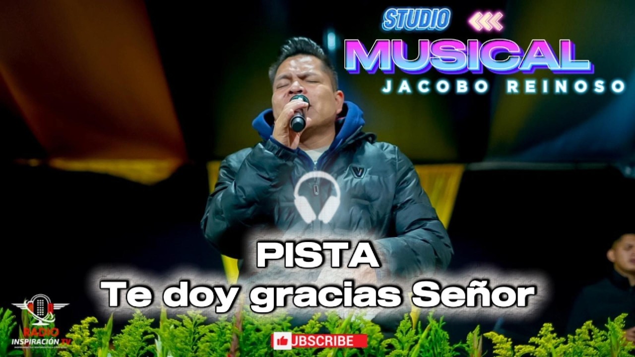 PISTA TE DOY GRACIAS SEÑOR 🎙️ JACOBO REINOSO Y LOS UNGIDOS DE CRISTO 🎙️😭