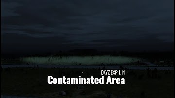 1.14 DAYZ (EXP) CONTAMINATION ZONE EFFECTS & DEATH