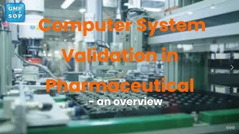 Computer system validation in pharmaceutical