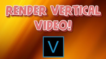HOW TO RENDER VERTICAL VIDEO IN SONY VEGAS