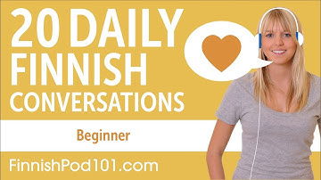 20 Daily Finnish Conversations - Finnish Practice for Beginners