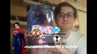 The Flash: DC Multiverse: McFarlane Toys Supergirl  Unboxing & Review