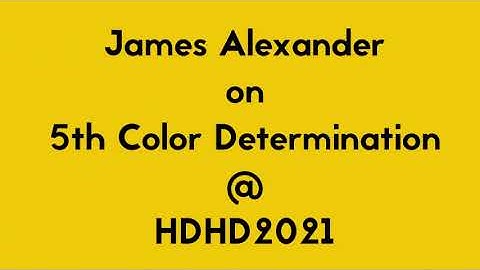 HDHD2021 - James Alexander - 5th Color Determination and Its Flexibility (Alternate Audio)