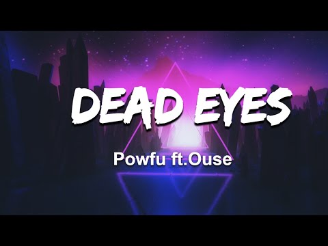 Powfu - Dead eyes  ft.Ouse // (Lyrics)