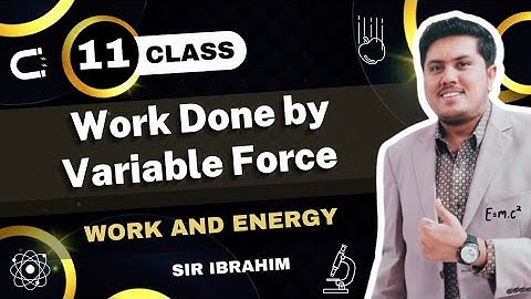 Work Done by Variable Force | Class 11 Physics