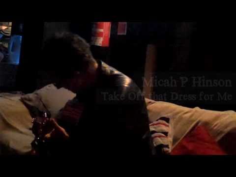 Micah P Hinson - Take Off That Dress For Me (GoldFlakePaint Acoustic Session)