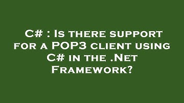 C# : Is there support for a POP3 client using C# in the .Net Framework?