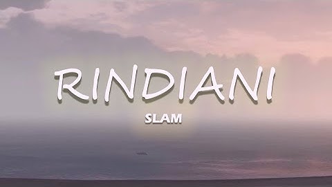 RINDIANI - SLAM (LIRIK VIDEO) Lagu Nostalgia Terbaik #lyrics
