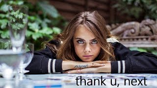 Cara Delevingne - thank u, next by Delevingne World 197,748 views 5 years ago 3 minutes, 46 seconds