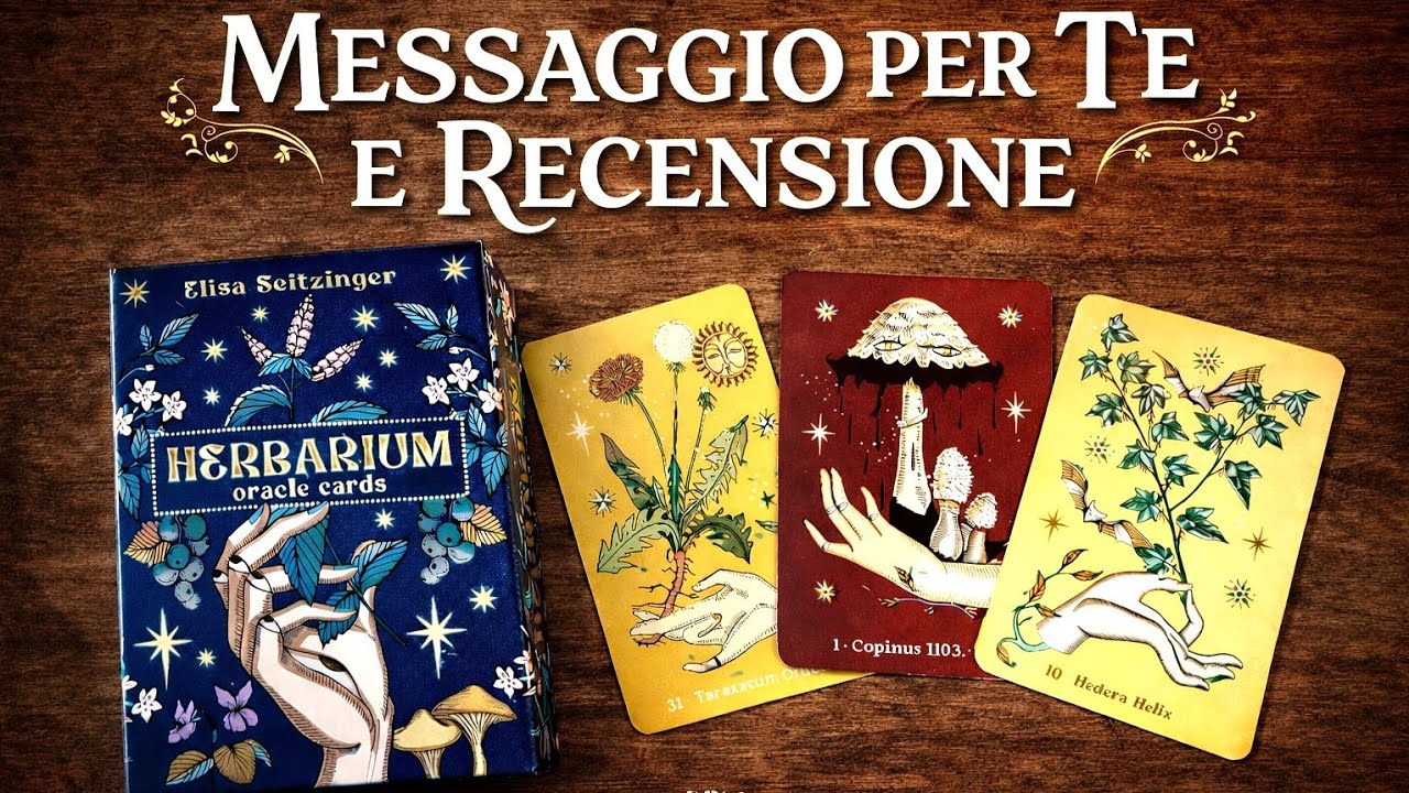 MESSAGGIO PER TE DA HERBARIUM ORACOLE -  RECENSIONE E LETTURA- Tarocchi e Oracolo Herbarium