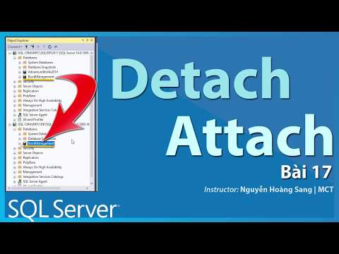 [Tự học SQL Server] Bài 17 - Detach và Attach, đem CSDL từ máy này sang máy khác.