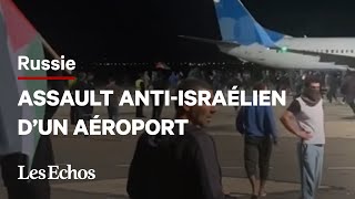 Les images impressionnantes de l’invasion anti-Israël de l’aéroport du Daghestan