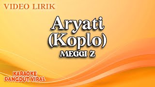 Meggi Z - Aryati Koplo (Official Video Lirik)