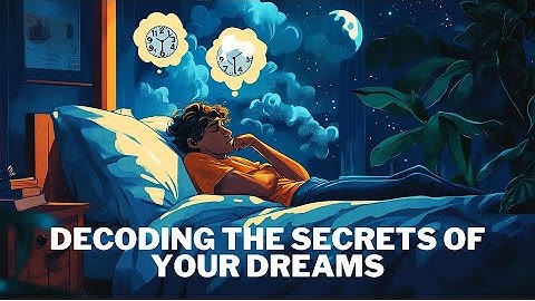 Unlocking the secrets of your dreams